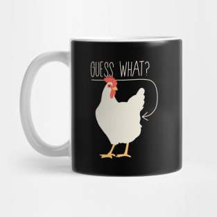 Guess what - Chicken butt Mug